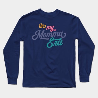 In my Momma Era Long Sleeve T-Shirt